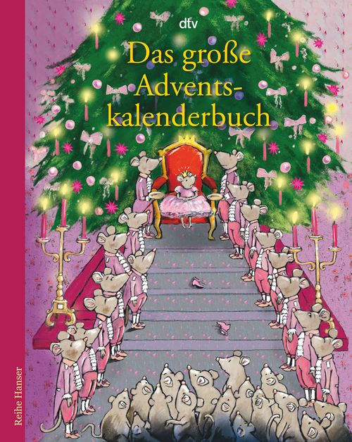 Cover des Buches Das große Adventskalenderbuch Die Weihnachtsmäuse und die Prinzessin, die schon alles hatte von Anu Stohner