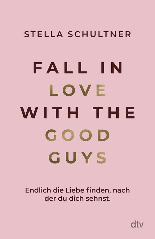 Fall in Love with the Good Guys – Finally Find the Love You Long for