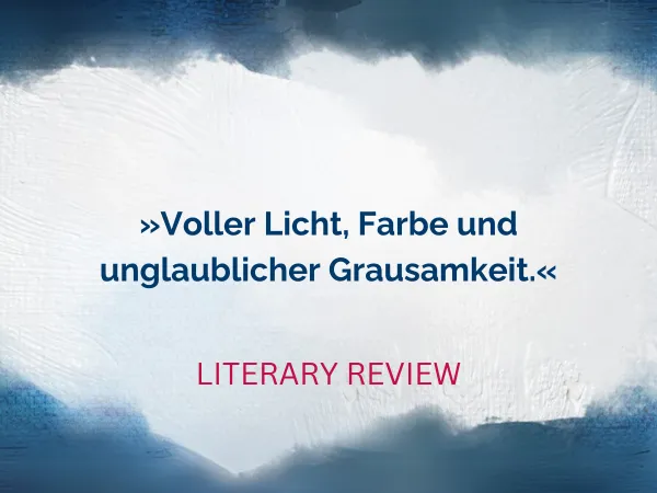 Text Voller Licht, Farbe und unglaublicher Grausamkeit. Zitat von Literary Review