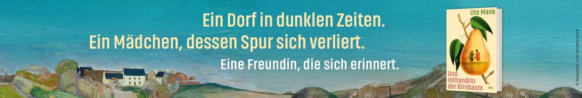 Im Hintergrund ein Gemälde einer Landschaft, links das 3D-Cover des Buchs "Und mittendrin der Birnbaum" von Ute Mank, rechts daneben der Text: "Ein Dorf in dunklen Zeiten. Ein Mädchen, dessen Spur sich verliert. Eine Freundin, die sich erinnert."