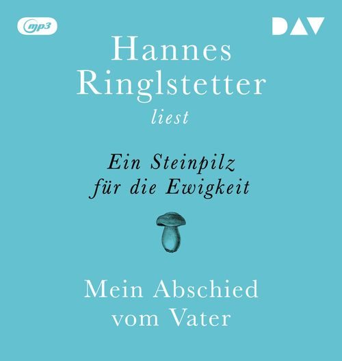Cover des Buches Ein Steinpilz für die Ewigkeit. Mein Abschied vom Vater von Hannes Ringlstetter