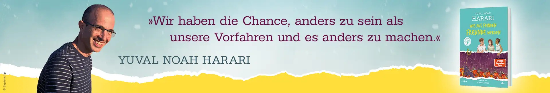  Bild mit Abbildung des Autors Yuval Noah Harari und seinem Buch Wie aus Feinden Freunde werden: Wir haben die Chance, anders zu sein als unsere Vorfahren und es anders zu machen.