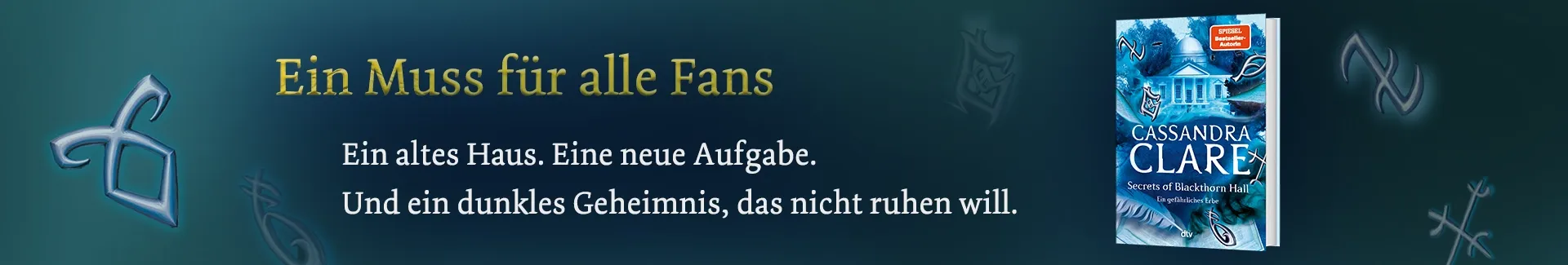 3D Cover des Buchs "Secrets of Blackthorn Hall" von Cassandra Clare, links daneben der Werbetext: Ein Muss für alle Fans. Ein altes Haus, Eine neue Aufgabe. Und ein dunkles Geheimnis, das nicht ruhen will.