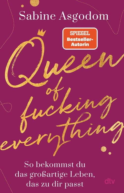 Cover des Buches Queen of fucking everything - So bekommst du das großartige Leben, das zu dir passt von Sabine Asgodom