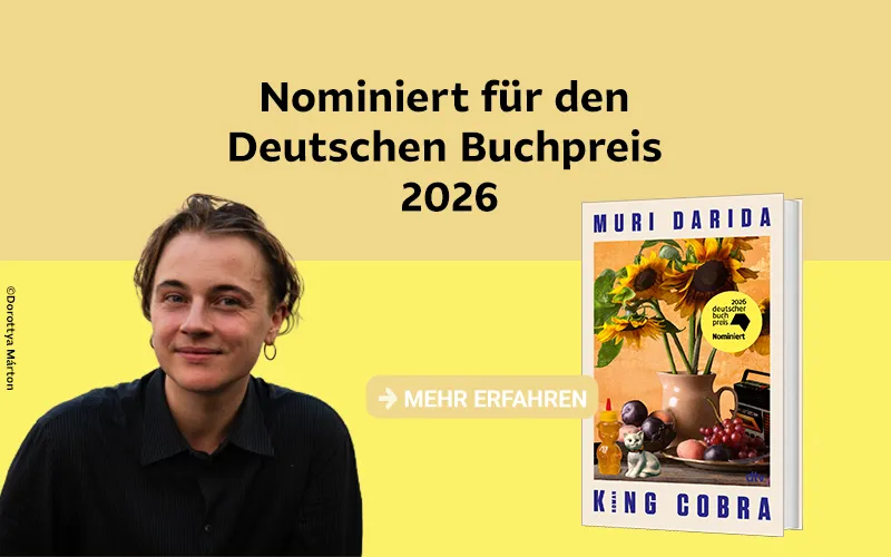 Text Nominiert für den Deutschen Buchpreis 2026, Cover von King Cobra, Autorfoto von Muri Darida