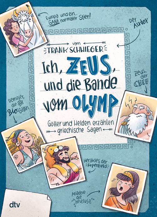 Cover des Buches Ich, Zeus, und die Bande vom Olymp – Götter und Helden erzählen griechische Sagen von Frank Schwieger