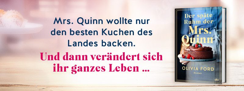 Buch Der späte Ruhm der Mrs Quinn und Text Mrs. Quinn wollte nur den besten Kuchen des Landes backen. Und dann verändert sich ihr ganzes Leben ...