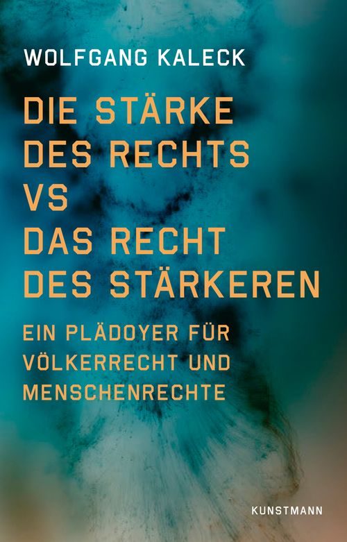 Cover des Buches Die Stärke des Rechts vs. Das Recht des Stärkeren von Wolfgang Kaleck