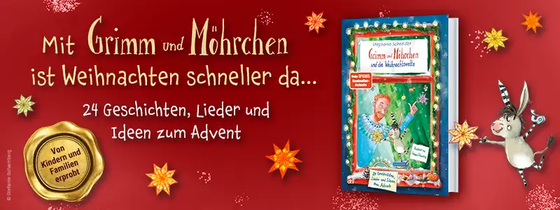 Mit Grimm und Möhrchen ist Weihnachten schneller da - 24 Geschichten, Lieder und Ideen zum Advent