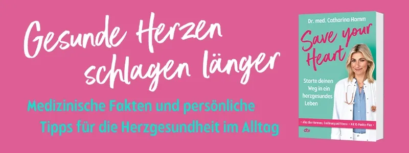 Buch Save your Heart, Bild der Autorin Dr. Catharina Hamm und Text Gesunde Herzen schlagen länger.