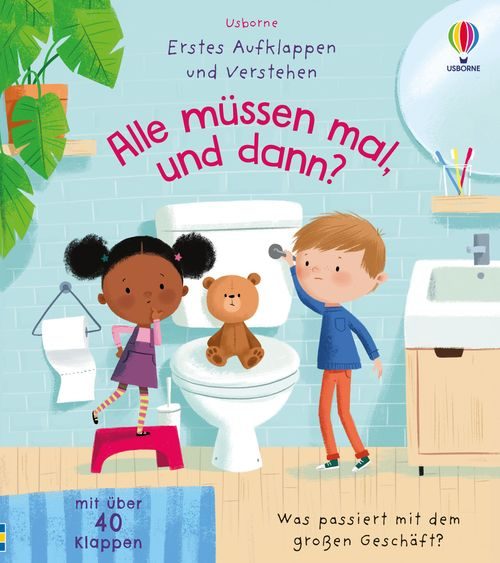 Cover des Buches Erstes Aufklappen und Verstehen: Alle müssen mal, und dann? von 