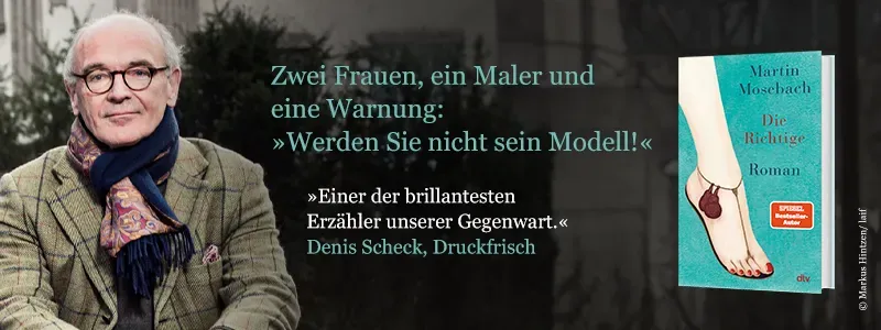 Buch Die Richtige, Foto von Autor Martin Mosebach und Text Zwei Frauen, ein Maler und eine Warnung. Werden Sie nicht sein Modell.