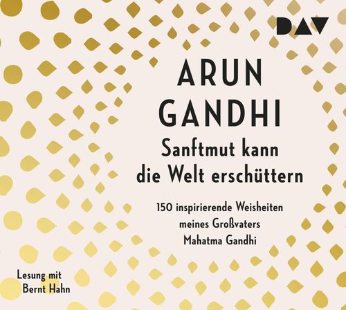 Cover des Buches Sanftmut kann die Welt erschüttern. 150 inspirierende Weisheiten meines Großvaters Mahatma Gandhi von 
