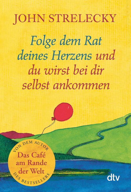 Cover des Buches Folge dem Rat deines Herzens und du wirst bei dir selbst ankommen von Bettina Lemke, John Strelecky, Root Leeb