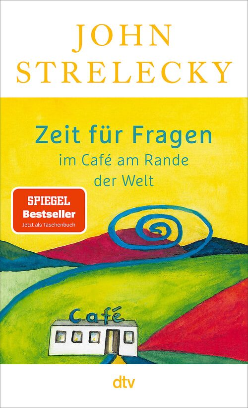 Cover des Buches Zeit für Fragen im Café am Rande der Welt von Bettina Lemke, John Strelecky, Root Leeb