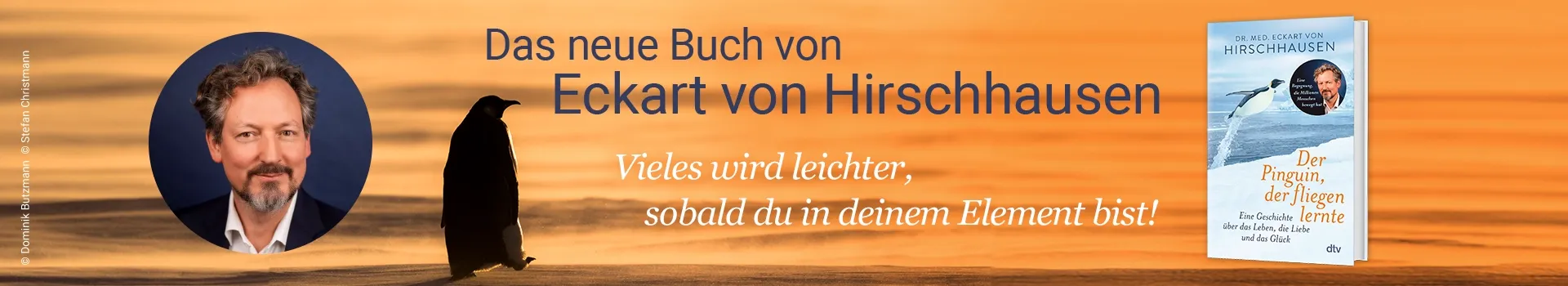 Buch Der Pinguin, der fliegen lernte, Bild des Autors Eckart von Hirschhausen und Text Vieles wird leichter, sobald du in deinem Element bist.