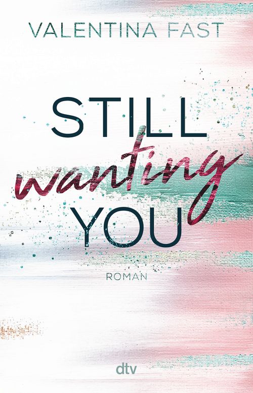 Cover des Buches Still wanting you von Valentina Fast