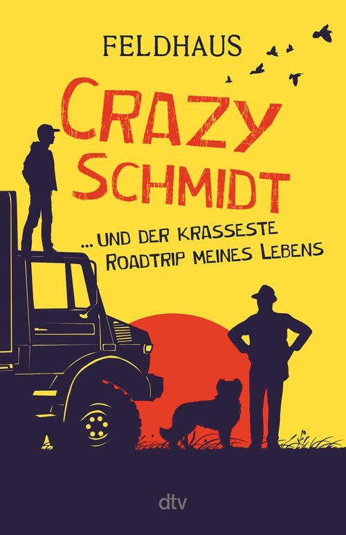 Cover des Buches Crazy Schmidt … und der krasseste Roadtrip meines Lebens von Hans-Jürgen Feldhaus