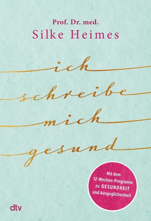 Cover des Buches Ich schreibe mich gesund von Prof. Dr. med. Silke Heimes