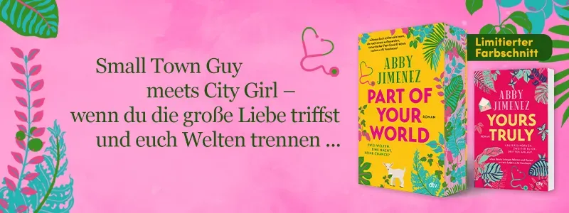 Grafik mit den beiden Büchern Part of your World und Yours Truly der Autorin Abby Jimenez. Trope: Small Town Guy meets City Girl.