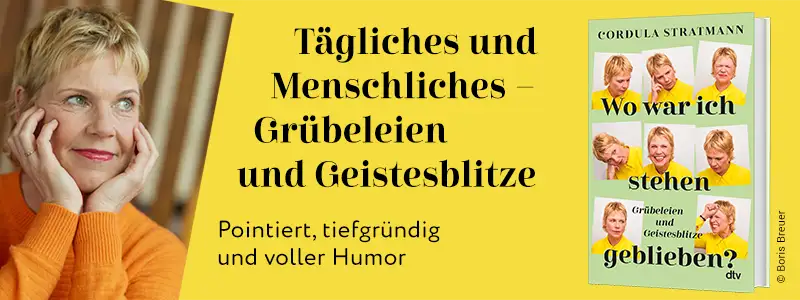Buch Wo war ich stehen geblieben, Foto der Autorin Cordula Stratmann und Text Tägliches und Menschliches. Grübeleien und Geistesblitze.