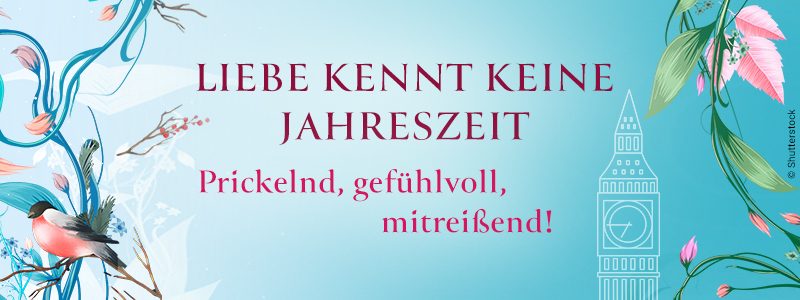 Buchreihe Love Songs in London:  Liebe kennt keine Jahreszeit. Prickelnd, gefühlvoll, mitreißend!