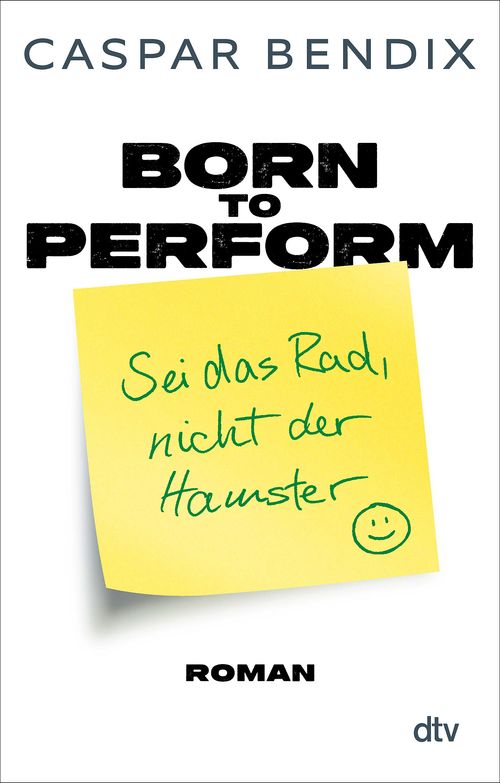 Cover des Buches Born to perform – Sei das Rad, nicht der Hamster von Caspar Bendix
