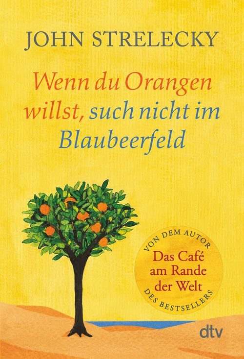 Cover des Buches Wenn du Orangen willst, such nicht im Blaubeerfeld von John Strelecky