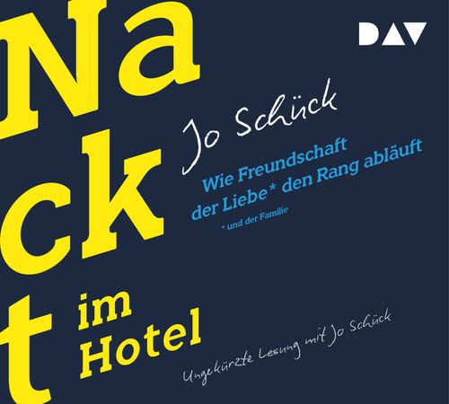 Cover des Buches Nackt im Hotel. Wie Freundschaft der Liebe und der Familie den Rang abläuft von Jo Schück