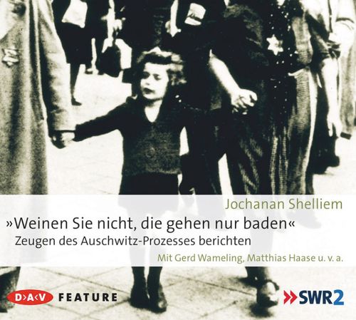 Cover des Buches »Weinen Sie nicht, die gehen nur baden!« – Zeugen des Auschwitz-Prozesses berichten von 