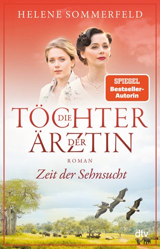 Cover vom Buch Die Töchter der Ärztin - Zeit der SehnsuchtBand 1 der Buchserie von Helene Sommerfeld.