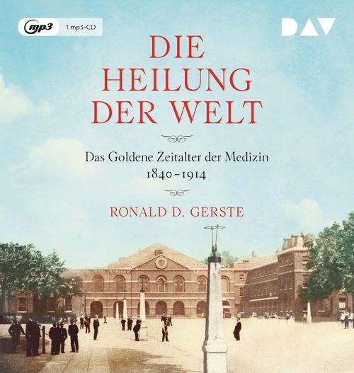 Cover des Buches Die Heilung der Welt. Das Goldene Zeitalter der Medizin 1840–1914 von 