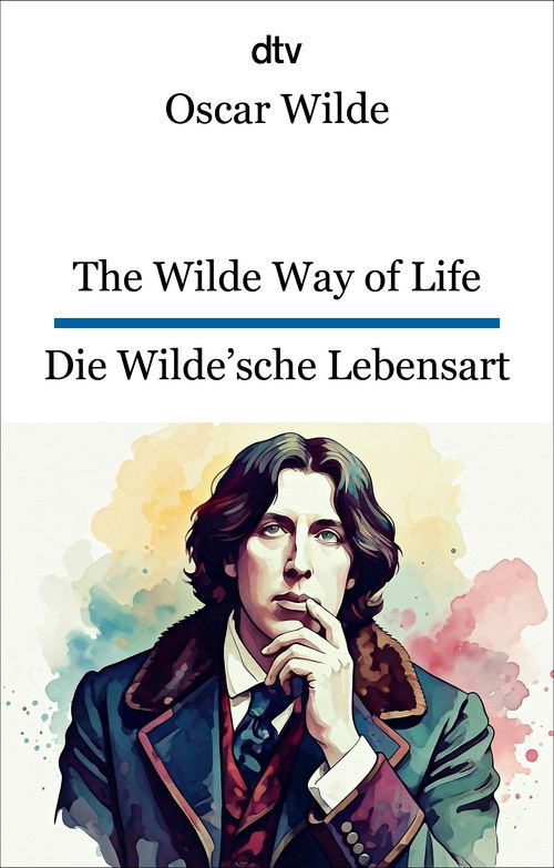 Cover des Buches The Wilde Way of Life. Die Wilde'sche Lebensart von Oscar Wilde