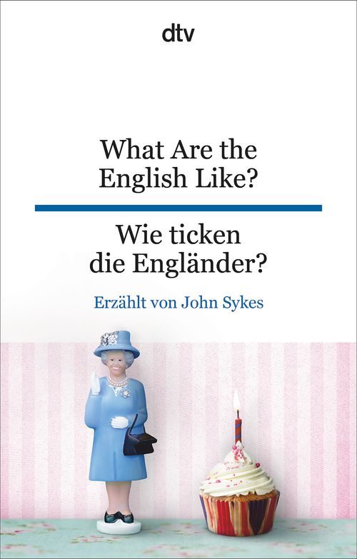 What Are the English Like? Wie ticken die Engländer? von John Sykes ...