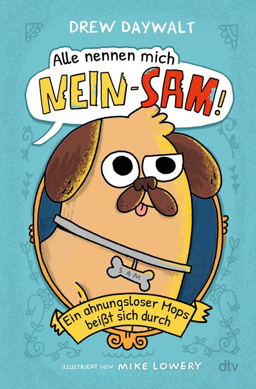 Cover des Buches Alle nennen mich Nein-Sam – Ein ahnungsloser Mops beißt sich durch von Drew Daywalt