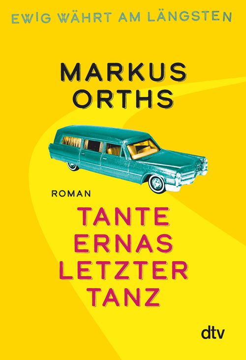 Cover des Buches Ewig währt am längsten – Tante Ernas letzter Tanz von Markus Orths