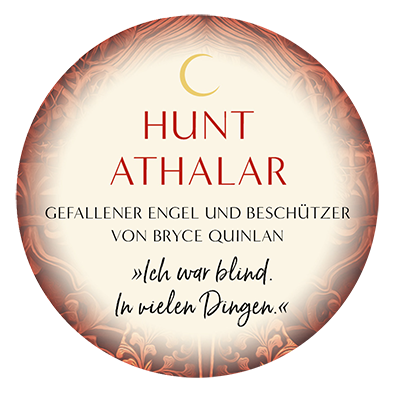 Runder Button mit dem Text Hunt Athalar, gefallener Engel und Beschützer von Bryce Quinlan.
