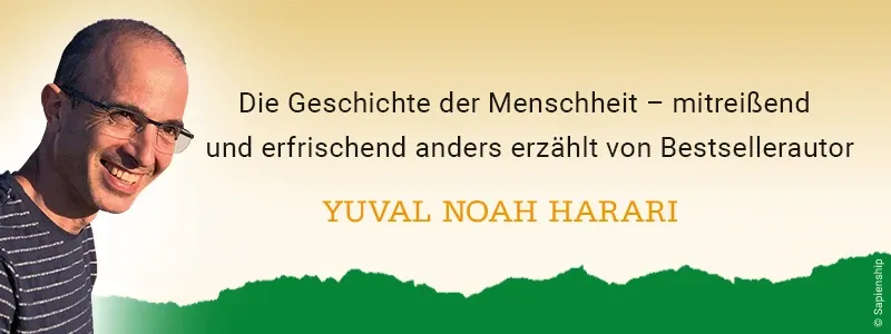 Die Geschichte der Menschheit - mitreißend und erfrischend anders erzählt von Bestsellerautor Yuval Noah Harari