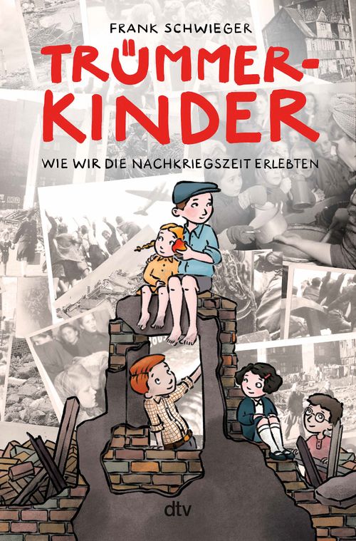 Cover des Buches Trümmerkinder – Wie wir die Nachkriegszeit erlebten von Frank Schwieger