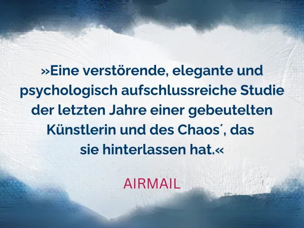 Text Eine verstörende, elegante und psychologisch aufschlussreiche Studie der letzten Jahre einer gebeutelten Künstlerin und des Chaos‘, das sie hinterlassen hat. Zitat von Airmail