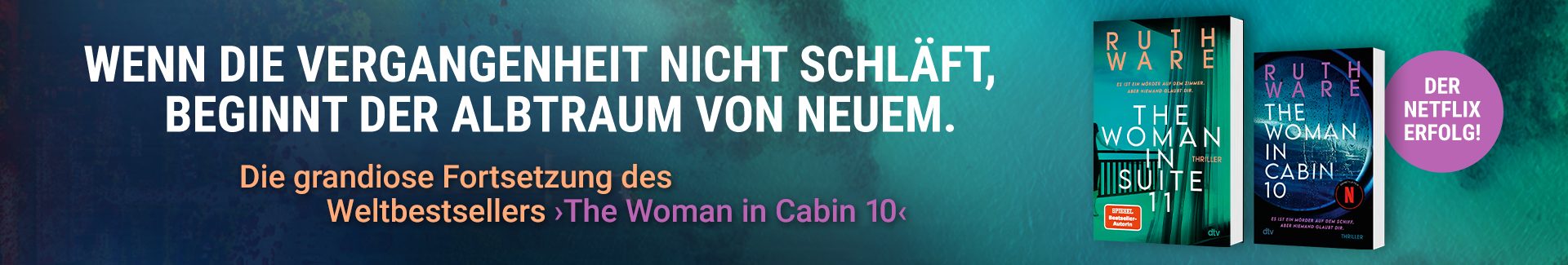 Text Wenn die Vergangenheit schläft, beginnt der Albtraum von Neuem. und Cover The Woman in Cabin 10 und The Woman in Suite 11 von Ruth Ware