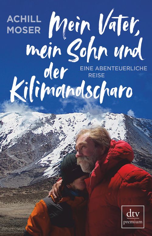 Cover des Buches Mein Vater, mein Sohn und der Kilimandscharo von Achill Moser