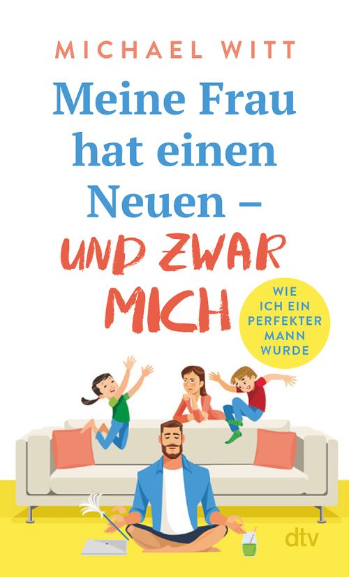Cover des Buches Meine Frau hat einen Neuen – und zwar mich! von Michael Witt
