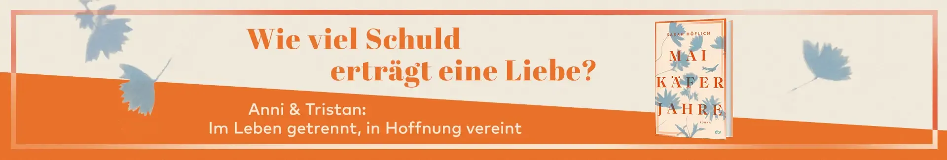 Buch Maikäferjahre, Text Wie viel Schuld erträgt eine Liebe? Anni und Tristan: Im Leben getrennt, in Hoffnung vereint
