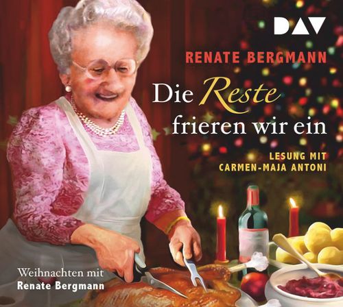 Cover des Buches Die Reste frieren wir ein. Weihnachten mit Renate Bergmann von 