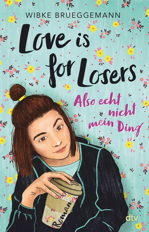 Cover des Buches Love is for Losers … also echt nicht mein Ding von Wibke Brueggemann