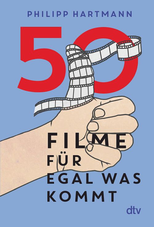 Cover des Buches 50 Filme für egal was kommt von Philipp Hartmann