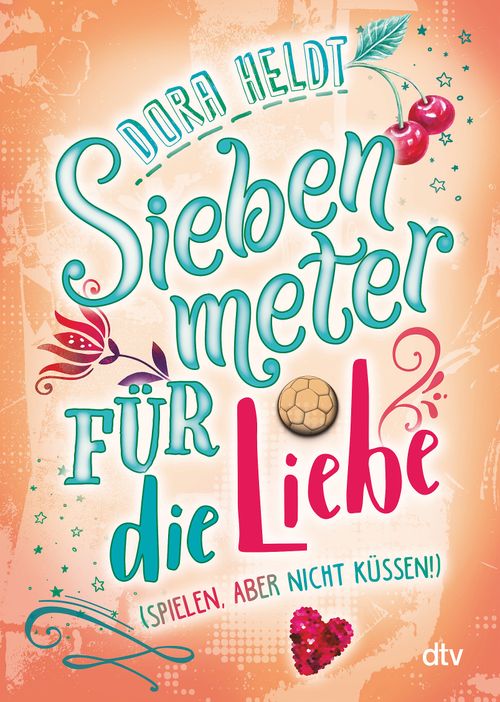 Cover des Buches Siebenmeter für die Liebe (spielen, aber nicht küssen!) von Dora Heldt