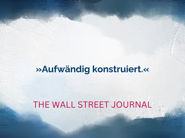 Text Aufwändig konstruiert. Zitat von The Wall Street Journal