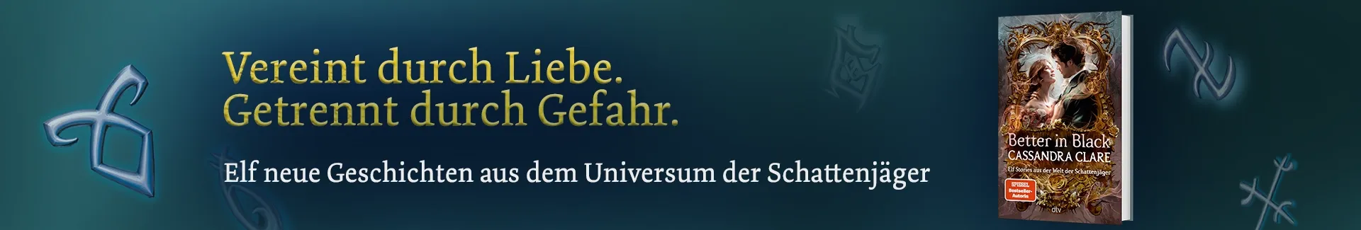 3D Cover des Buchs "Secrets o3D Cover des Buchs "Better in Black" von Cassandra Clare, links daneben der Werbetext: Vereint durch Liebe. Getrennt durch Gefahr. Elf neue Geschichten aus dem Universum der Schattenjäger.
